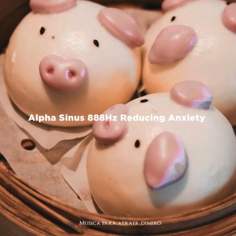 Alpha Sinus 888Hz Reducing Anxiety