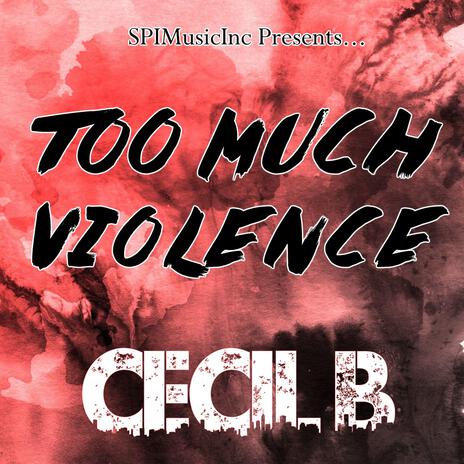 Too Much Violence | Boomplay Music