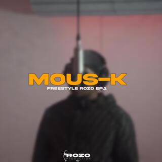 Mous-k (Freesyle Rozo EP.1)