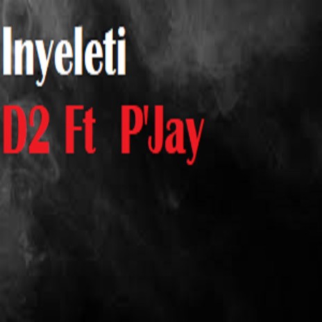 Inyeleti ft. P'Jay | Boomplay Music