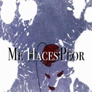 Me Haces Peor lyrics | Boomplay Music