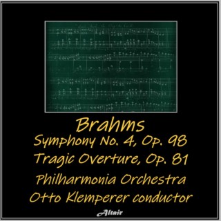 Brahms: Symphony NO. 4, OP. 98 - Tragic Overture, OP. 81