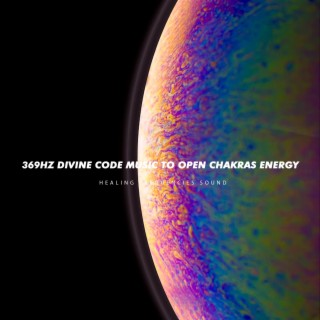 369Hz Divine Code Music to Open Chakras Energy