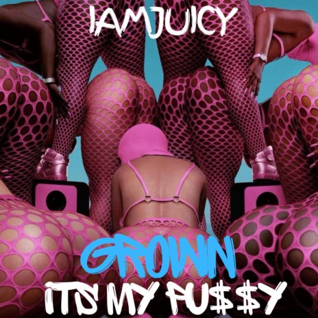 GROWN (Its my pu$$y) | Boomplay Music