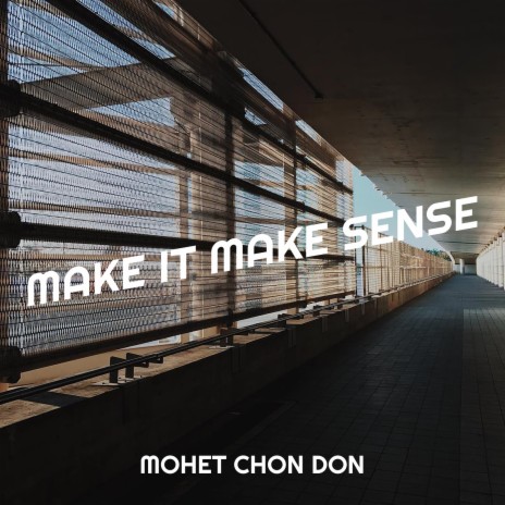 Make It Make Sense | Boomplay Music