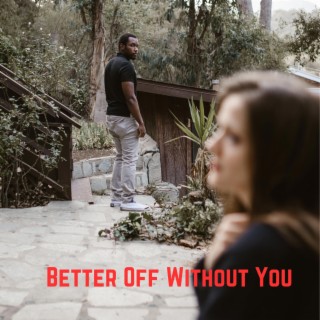 Better Off Without You
