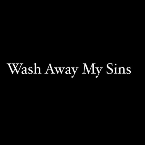 Wash Away My Sins