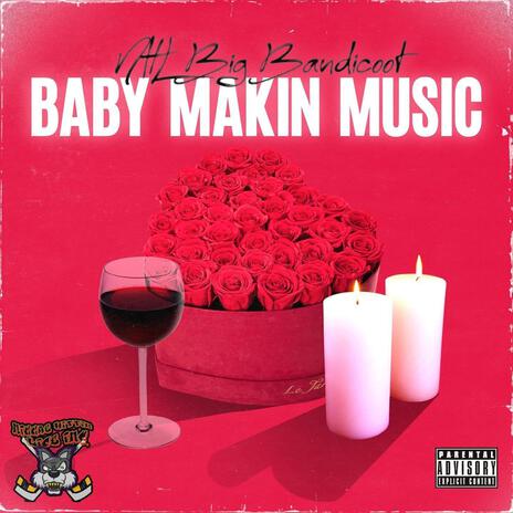 Baby Makin Music | Boomplay Music