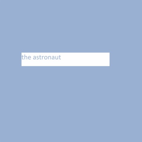 The Astronaut | Boomplay Music