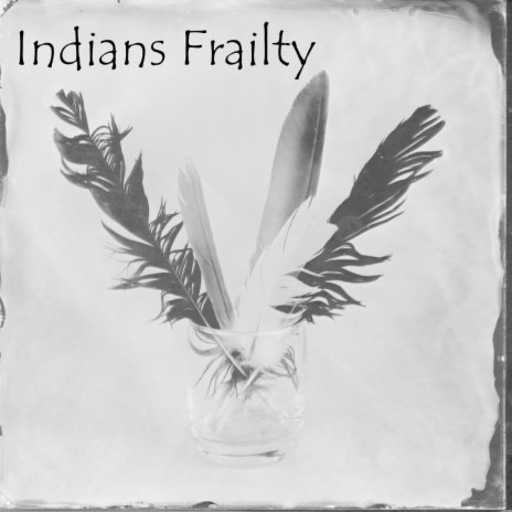 Indians Frailty | Boomplay Music