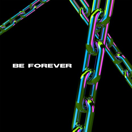 Be Forever | Boomplay Music