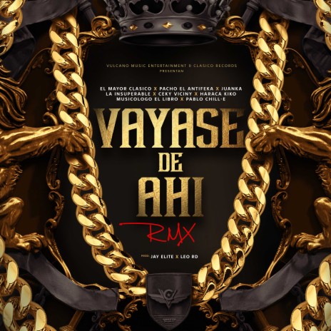 Vayase De Ahí [with Juanka, Ceky Viciny, Pacho El Antifeka, La Insuperable, Haraca Kiko, Musicologo The Libro & Pablo Chill-E] (Remix) ft. Juanka, Ceky Viciny, Pacho El Antifeka, La Insuperable & Haraca Kiko | Boomplay Music