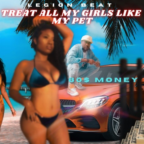 Treat all my girls like my pet | Boomplay Music