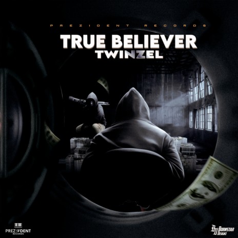 TRUE BELIEVER ft. Prezident Records | Boomplay Music