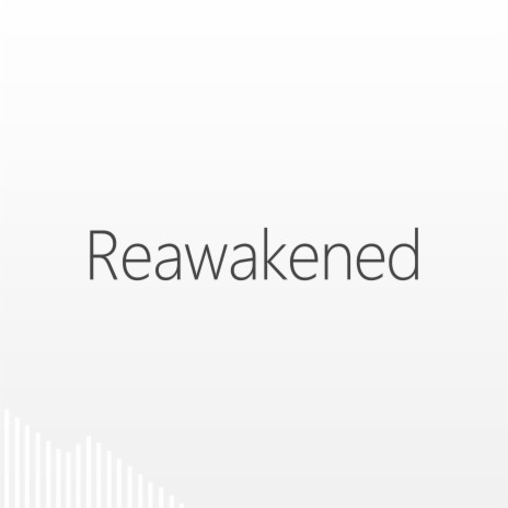 Reawakened | Boomplay Music