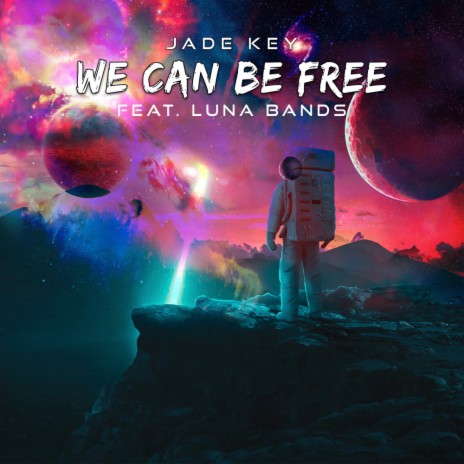 We Can Be Free (Radio Edit) ft. Luna Bands | Boomplay Music