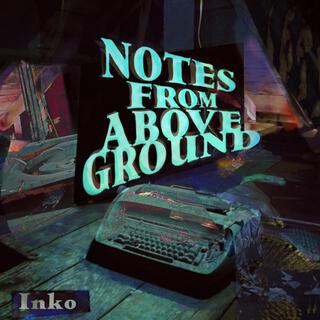 Notes From Above Ground