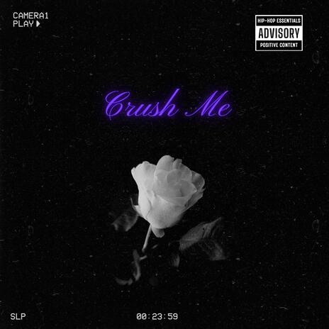 Crush Me | Boomplay Music