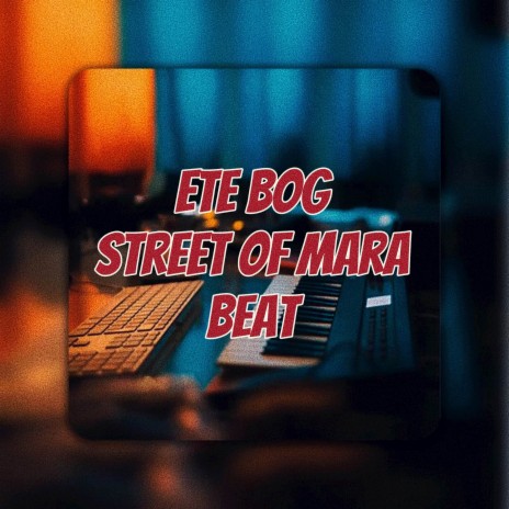 Ete Bog Street Of Mara Beat | Boomplay Music