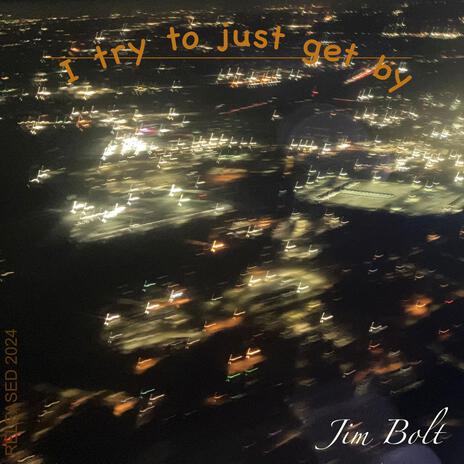 I try to just get by | Boomplay Music