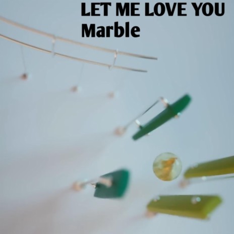 LET ME LOVE YOU Marble