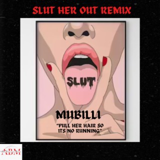 Slut Her Out MuMix