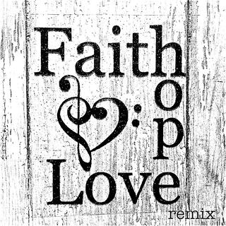 Faith, Hope & Love