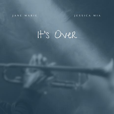 It's Over ft. Jessica Mia | Boomplay Music