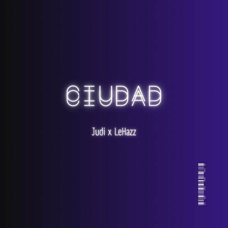 Ciudad ft. LeHazz | Boomplay Music