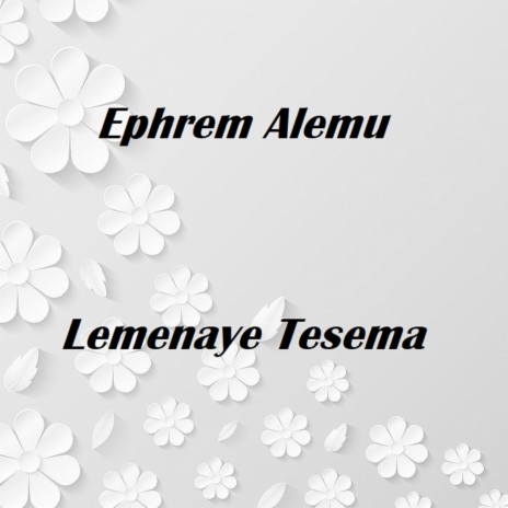 Lemenaye Tesema | Boomplay Music