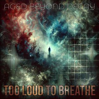 Too Loud to Breathe lyrics | Boomplay Music