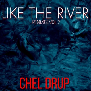 Like the River (Remixes VOL. 7)