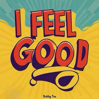 I FEEL GOOD lyrics | Boomplay Music