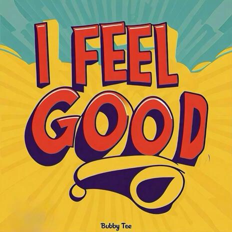 I FEEL GOOD | Boomplay Music