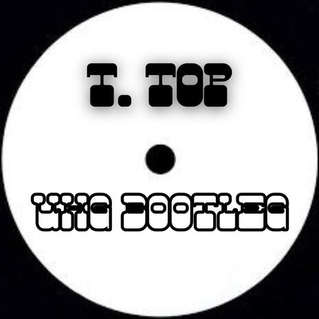 T. TOP (UKG BOOTLEG) | Boomplay Music