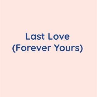 Last Love (Forever Yours)