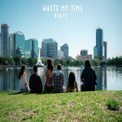 waste my time | Boomplay Music