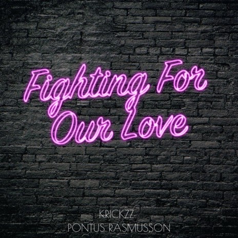 Fighting for Our Love ft. Krickzz | Boomplay Music