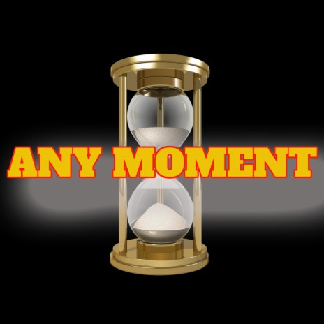 Any Moment