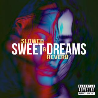 SWEET Dreams (Slowed & Reverb)