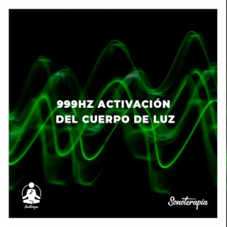 999Hz Activación del Cuerpo de Luz