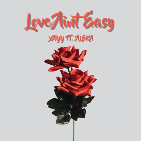 Love Aint Easy ft. Aleka | Boomplay Music