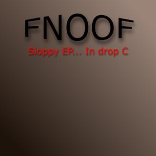 Sloppy EP... In Drop C