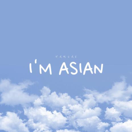 I'm Asian | Boomplay Music