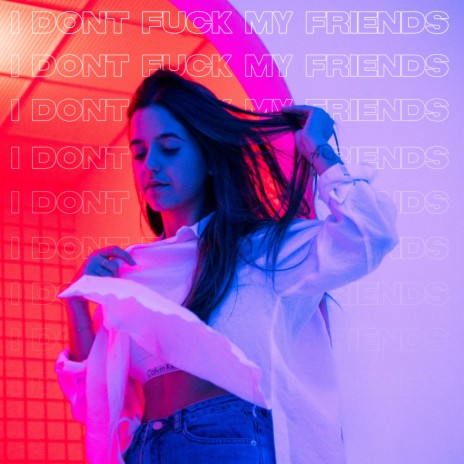 I Don't Fuck My Friends | Boomplay Music
