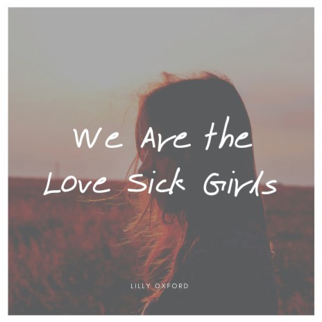 We Are the Love Sick Girls | Boomplay Music