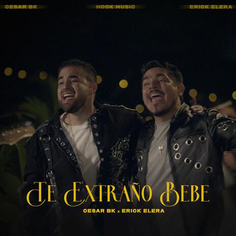 Te extraño bebe ft. Erick Elera | Boomplay Music