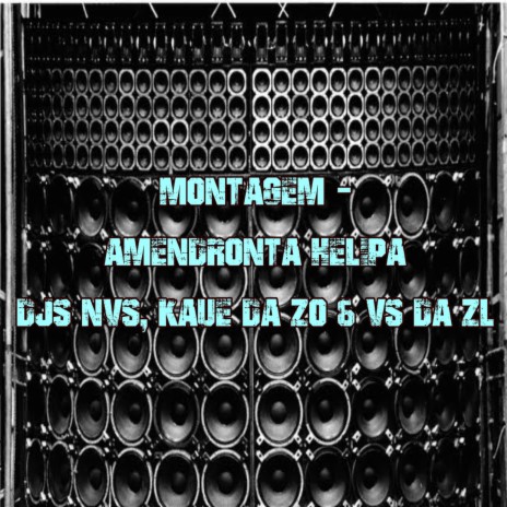 MONTAGEM AMENDRONTA HELIPA ft. DJ NVS, Dj Vs da Zl & DJ KAUE DA ZO | Boomplay Music