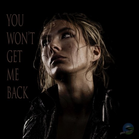 You Won't Get Me Back | Boomplay Music