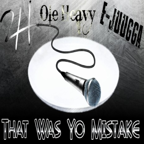 That Was Yo Mistake ft. Ole Heavy & E-Juugga | Boomplay Music